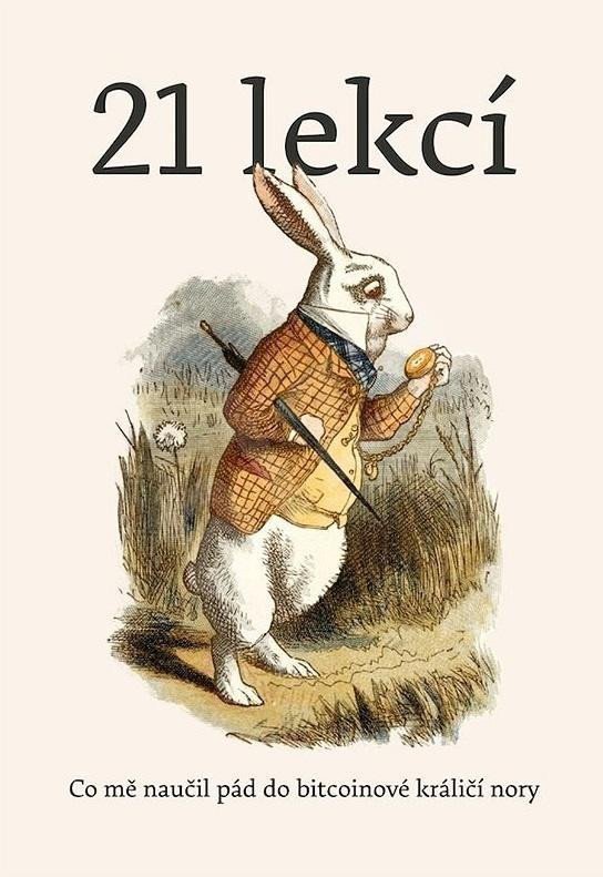 21 lekcí - Co mě naučil pád do bitcoinové králičí nory – Gigi