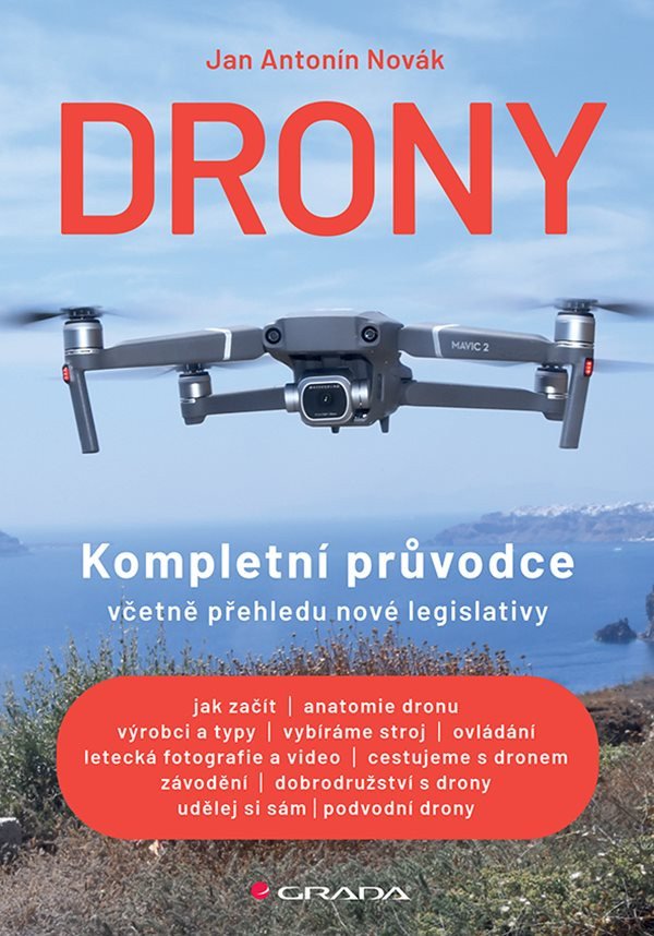 Drony - Kompletní průvodce včetně přehledu nové legislativy – Jan A. Novák