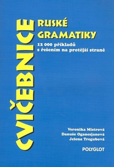 Cvičebnice ruské gramatiky – Veronika Mistrová, Danuše Oganesjanová, Jelena Tregubová
