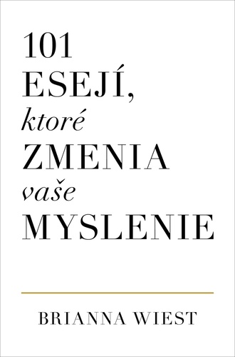 101 esejí, ktoré zmenia vaše myslenie – Brianna Wiest
