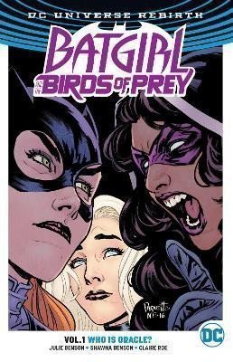 Batgirl And The Birds Of Prey 1: Who Is Oracle? (Rebirth) – Julie Benson, Shawna Benson