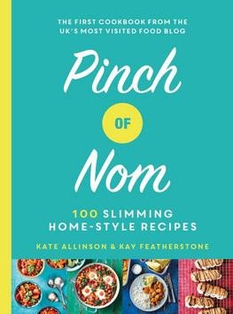 Pinch of Nom : 100 Slimming, Home-style Recipes – Kate Allinson