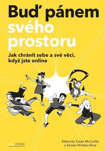 Buď pánem svého prostoru - Jak chránit sebe a své věci, když jste online – Denise Weldon-Siviy, Linda McCarthy