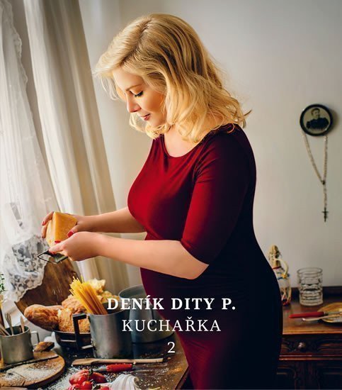 Deník Dity P. - Kuchařka 2 – Dita Pecháčková