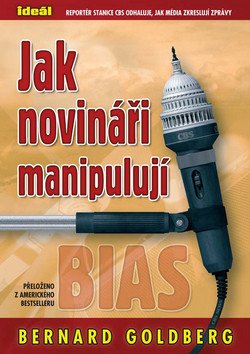 Jak novináři manipulují – Bernard Goldberg