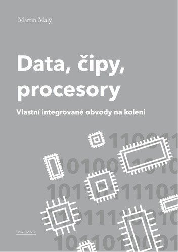 Data, čipy, procesory - Vlastní integrované obvody na koleni – Martin Malý