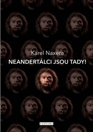 Neandertálci jsou tady! – Karel Naxera, Václav Benda