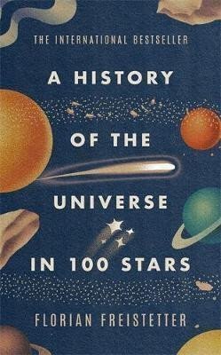 A History of the Universe in 100 Stars – Florian Freistetter