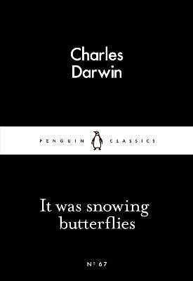 It Was Snowing Butterflies – Charles Darwin