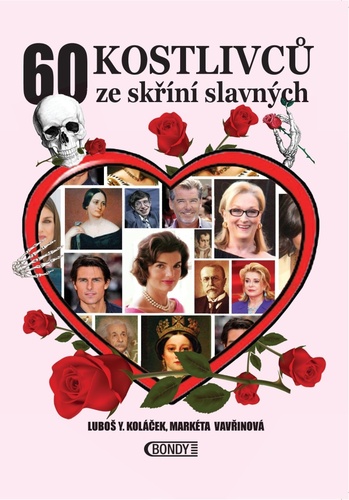 60 kostlivců ze skříní slavných – Markéta Vavřinová, Luboš Y. Koláček
