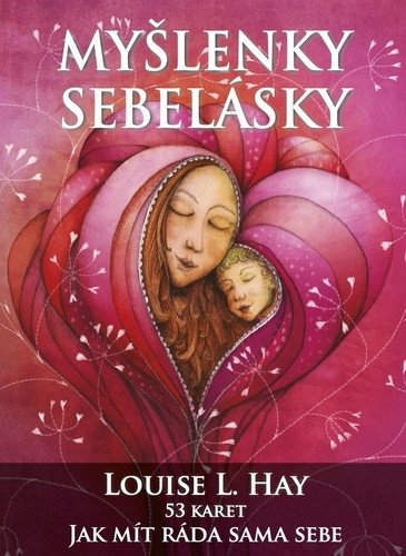 Myšlenky sebelásky - Jak mít ráda sama sebe - 53 inspiračních karet – Louise L. Hay
