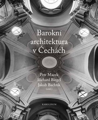 Barokní architektura v Čechách – Petr Macek, Richard Biegel, Jakub Bachtík