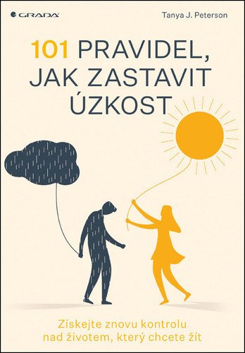 101 pravidel, jak zastavit úzkost - Získejte znovu kontrolu nad životem, který chcete žít – Tanya J. Peterson