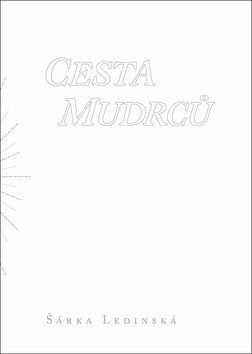 Cesta mudrců – Šárka Ledinská