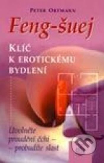 Feng-šuej klíč k erotickému bydlení – Peter Ortmann
