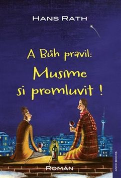 A Bůh pravil: Musíme si promluvit! – Hans Rath