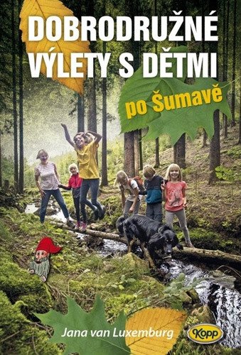 Dobrodružné výlety s dětmi po Šumavě – Jana Van Luxemburg