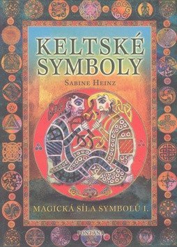 Keltské symboly - Magická síla symbolů I. – Sabine Heinz