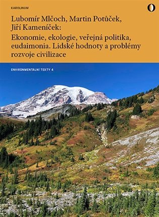 Ekonomie, ekologie, veřejná politika, eudaimonia. Lidské hodnoty a problémy rozvoje civilizace Připo – Martin Potůček, Lubomír Mlčoch