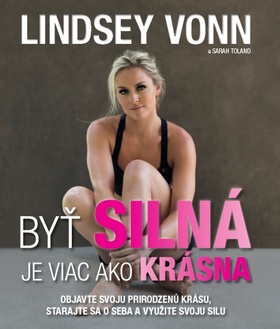 Byť silná je viac ako krásna – Lindsey Vonn, Sarah Toland