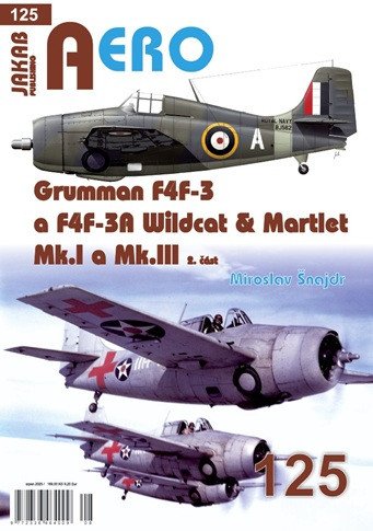 AERO 125 Grumman F4F-3 a F4F-3A Wildcat & Martlet Mk.I a Mk.III, 2.část – Miroslav Šnajdr