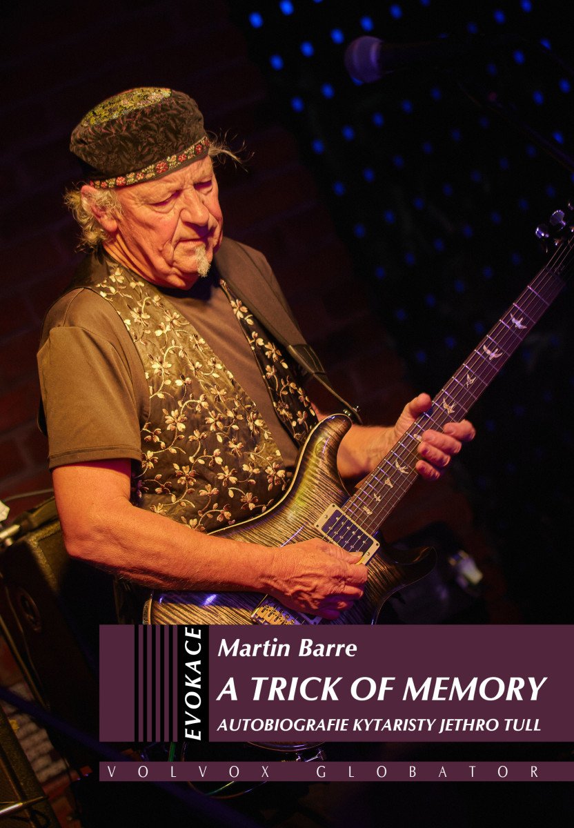A Trick of Memory - Autobiografie kytaristy Jethro Tull – Martin Barre