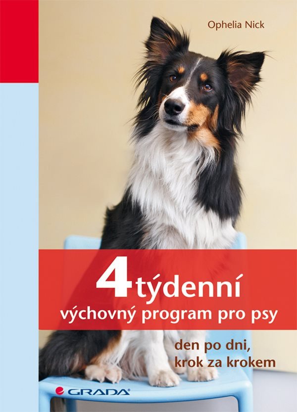 4týdenní výchovný program pro psy - den po dni, krok za krokem – Ophelia Nick