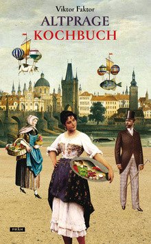 Altprager Kochbuch – Anna Novotná, Viktor Faktor