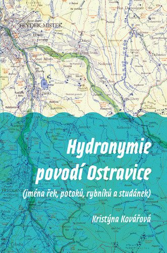Hydronymie povodí Ostravice (jména řek, potoků, rybníků a studánek) – Kristýna Kovářová