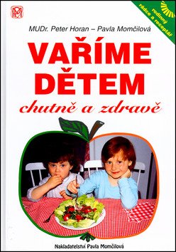 Vaříme dětem chutně a zdravě – Peter Horan, Pavla Momčilová