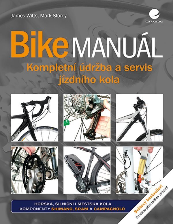 Bike manuál - Kompletní údržba a servis jízdního kola – Mark Storey, James Witts