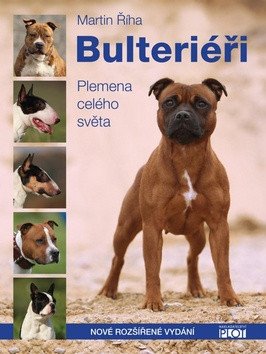 Bulteriéři - Plemena celého světa – Martin Říha