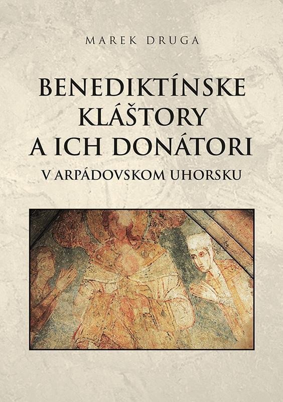 Benediktínske kláštory a ich donátori (slovensky) – Druga Marek