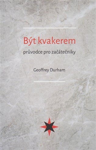 Být kvakerem - průvodce pro začátečníky – Geoffrey Durham