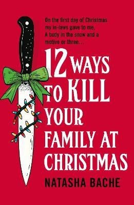 12 Ways to Kill Your Family at Christmas – Bache Natasha
