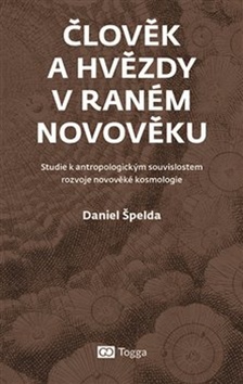 Člověk a hvězdy v raném novověku – Daniel Špelda