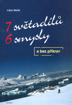 7 světadílů 6 smysly a bez příkras – Libor Mařík