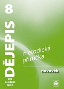 Dějepis 8 pro základní školy - Novověk - Metodická příručka – Veronika Válková