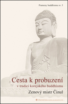 Cesta k probuzení v tradici korejského buddhismu – Činul
