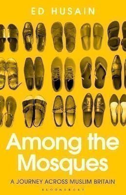 Among the Mosques : A Journey Across Muslim Britain – Ed Husain