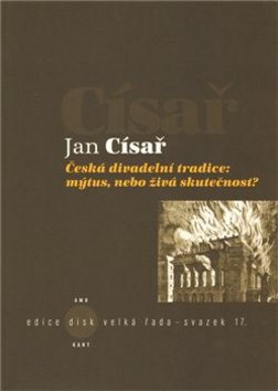 Česká divadelní tradice: mýtus, nebo živá skutečnost? – Jan Císař