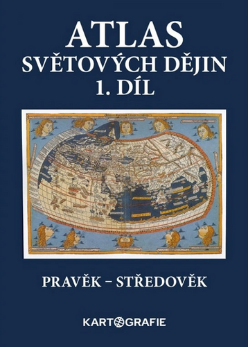 Atlas světových dějin - 1. díl / Pravěk – Středověk (9. dotisk) – Kučerová B.