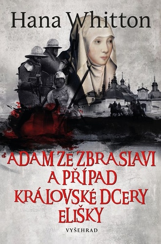 Adam ze Zbraslavi a případ královské dcery Elišky – Hana Whitton