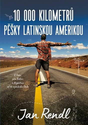 10 000 kilometrů pěšky Latinskou Amerikou – Jan Rendl