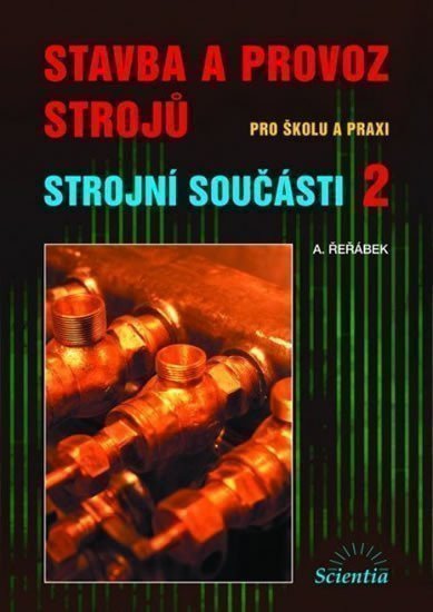 Stavba a provoz strojů - Strojní součásti 2 – Antonín Řeřábek