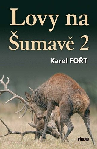 Lovy na Šumavě 2 – Karel Fořt