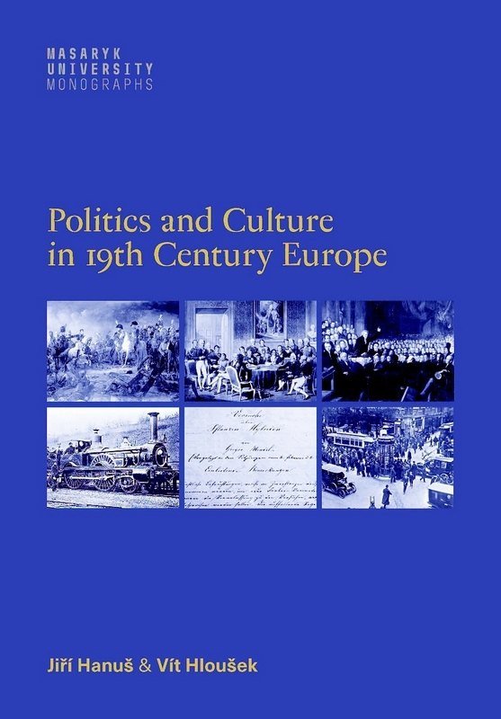 Politics and Culture in 19th Century Europe – Vít Hloušek, Jiří Hanuš