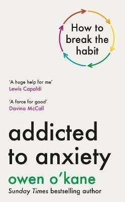 Addicted to Anxiety – Owen O'Kane