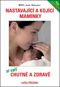 Nastávající a kojící maminky si vaří chutně a zdravě – Judita Hofhanzlová
