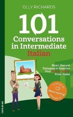 101 Conversations in Intermediate Italian – Olly Richards